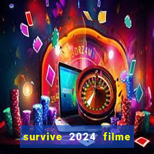 survive 2024 filme completo dublado